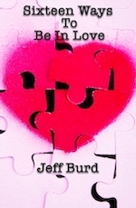 Cover of Sixteen Ways to Be in Love, by Jeff Burd