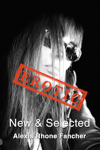 Cover of EROTIC: New & Selected, by Alexis Rhone Fancher